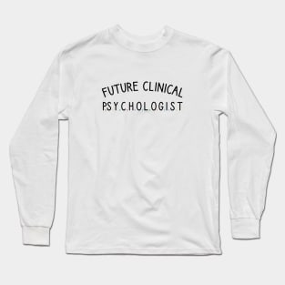 Future clinical psychologist Long Sleeve T-Shirt